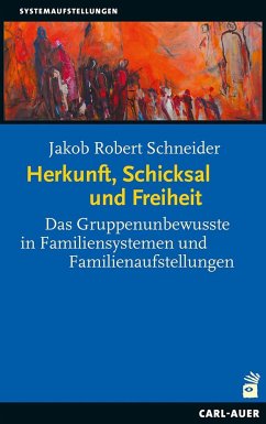Herkunft, Schicksal und Freiheit - Schneider, Jakob R.