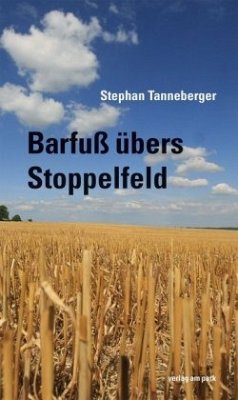 Barfuß übers Stoppelfeld - Tanneberger, Stephan