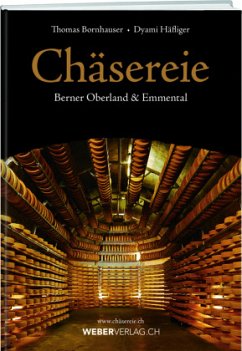Chäsereie - Berner Oberland & Emmental - Bornhauser, Thomas; Häfliger, Dyami