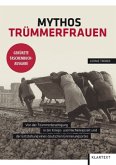 Mythos Trümmerfrauen Mythos Trümmerfrauen