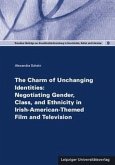 The Charm of Unchanging Identities: Negotiating Gender, Class, and Ethnicity in Irish-American-Themed Film and Televisio