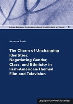 The Charm of Unchanging Identities: Negotiating Gender, Class, and Ethnicity in Irish-American-Themed Film and Televisio - Schein, Alexandra