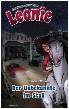 Leonie, Abenteuer auf vier Hufen - Der Unbekannte im Stall - Mörken, Christian Leonie, Abenteuer auf vier Hufen - Der Unbekannte im Stall - Mörken, Christian