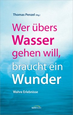 Wer übers Wasser gehen will, braucht ein Wunder