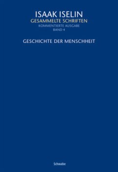 Geschichte der Menschheit / Gesammelte Schriften, Kommentierte Ausgabe 4 - Iselin, Isaak