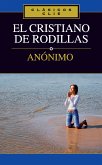 El cristiano de rodillas (eBook, ePUB)