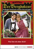 Was bin ich ohne dich? / Der Bergdoktor Bd.1800 (eBook, ePUB)