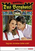 Sag mir, ist deine Liebe echt? / Das Berghotel Bd.106 (eBook, ePUB)