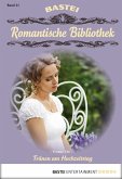 Tränen am Hochzeitstag / Romantische Bibliothek Bd.21 (eBook, ePUB)