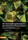 Die Gesetzgebungskompetenz der Autonomen Provinz Bozen im Sachbereich Jagd (eBook, ePUB)