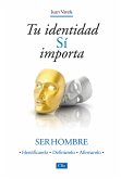 Tu identidad sí importa: Ser hombre (eBook, ePUB)