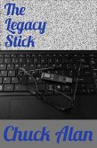 The Legacy Stick (eBook, ePUB) The Legacy Stick (eBook, ePUB)