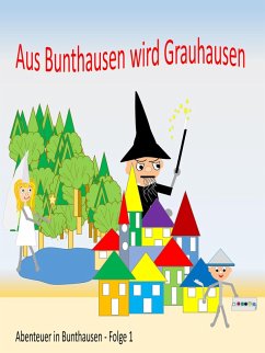 Aus Bunthausen wird Grauhausen (eBook, ePUB) - Kirste, Gabriele