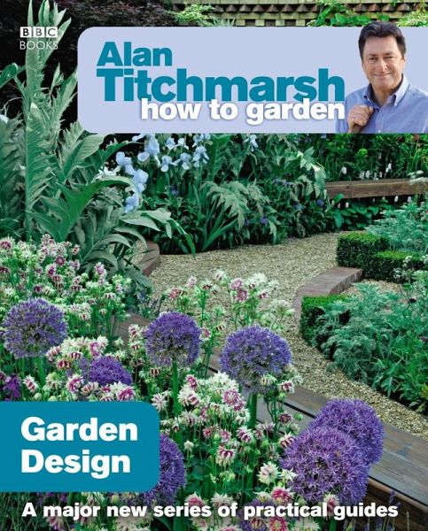 Alan Titchmarsh How to Garden: Garden Design (eBook, ePUB) Alan Titchmarsh How to Garden: Garden Design (eBook, ePUB)