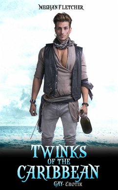 Twinks of the Carribean: Gay Erotik (eBook, ePUB) - Fletcher, Meghan