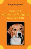 Zen und achtsamer Umgang mit Hunden (eBook, ePUB)