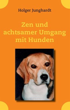 Zen und achtsamer Umgang mit Hunden (eBook, ePUB) - Junghardt, Holger