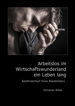 Arbeitslos im Wirtschaftswunderland ein Leben lang (eBook, ePUB) - Ritter, Christian