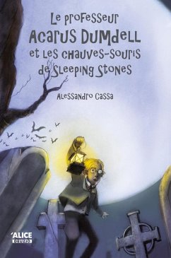 Le professeur Acarus Dumdell et les chauves-souris de Sleeping Stones (eBook, ePUB) - Cassa, Alessandro