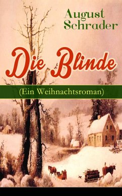 Die Blinde (Ein Weihnachtsroman) (eBook, ePUB) - Schrader, August