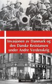 Invasjonen av Danmark og den Danske Resistansen under Andre Verdenskrig (eBook, ePUB) Invasjonen av Danmark og den Danske Resistansen under Andre Verdenskrig (eBook, ePUB)