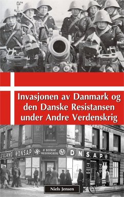 Cover Invasjonen av Danmark og den Danske Resistansen under Andre Verdenskrig (eBook, ePUB)