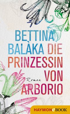 Die Prinzessin von Arborio (eBook, ePUB) - Balàka, Bettina