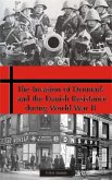 The invasion of Denmark and the Danish Resistance during World War II (eBook, ePUB)