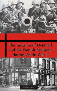 The invasion of Denmark and the Danish Resistance during World War II (eBook, ePUB) - Jensen, Niels