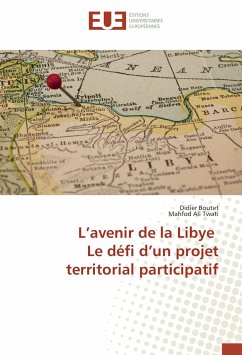 L¿avenir de la Libye Le défi d¿un projet territorial participatif - Boutet, Didier;Twati, Mahfod Ali