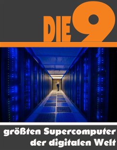 Die neun größten Supercomputer der digitalen Welt (eBook, ePUB) - Astinus, A. D.