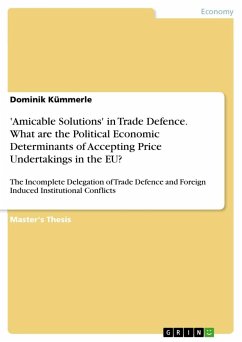 'Amicable Solutions' in Trade Defence. What are the Political Economic Determinants of Accepting Price Undertakings in the EU? - Kümmerle, Dominik