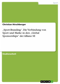 &quote;Sport-Branding&quote;. Die Verbindung von Sport und Marke in den &quote;Global Sponsorships&quote; der Allianz SE (eBook, ePUB)