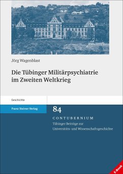 Die Tübinger Militärpsychiatrie im Zweiten Weltkrieg (eBook, PDF) - Wagenblast, Jörg