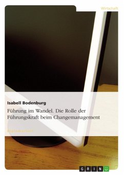 Führung im Wandel - Die Rolle der Führungskraft beim Changemanagement (eBook, ePUB) - Bodenburg, Isabell