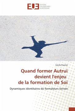 Quand former Autrui devient l'enjeu de la formation de Soi - Pautier, Cécile