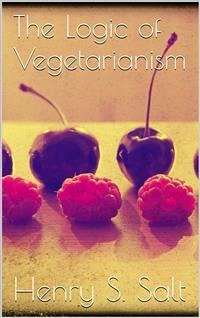 The Logic of Vegetarianism (eBook, ePUB) - S. Salt, Henry