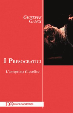 I presocratici. L'anteprima filisofico (fixed-layout eBook, ePUB) - Gangi, Giuseppe