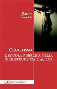Crocifisso e scuola pubblica nella giurisprudenza italiana (fixed-layout eBook, ePUB) - Girelli, Davide