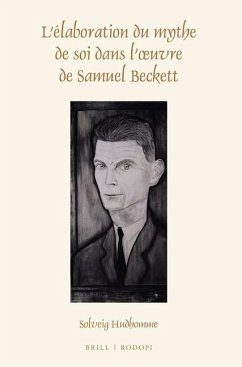 L'Élaboration Du Mythe de Soi Dans l'Oeuvre de Samuel Beckett - Hudhomme, Solveig