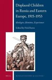 Displaced Children in Russia and Eastern Europe, 1915-1953: Ideologies, Identities, Experiences