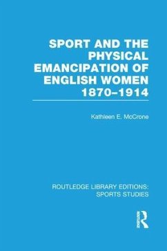 Sport and the Physical Emancipation of English Women (Rle Sports Studies) - McCrone, Kathleen