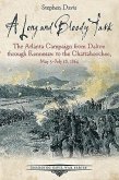 A Long and Bloody Task: The Atlanta Campaign from Dalton Through Kennesaw to the Chattahoochee, May 5-July 18, 1864