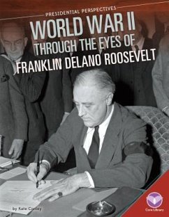 World War II Through the Eyes of Franklin Delano Roosevelt - Conley, Kate