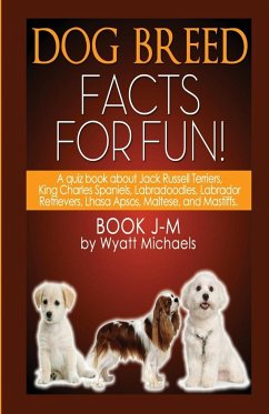 Dog Breed Facts for Fun! Book J-M - Michaels, Wyatt