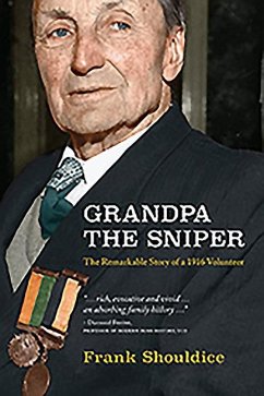 Grandpa the Sniper: The Remarkable Story of a 1916 Volunteer - Shouldice, Frank