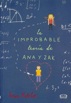 La Improbable Teoria de Ana y Zak - Katcher, Brian