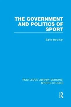 The Government and Politics of Sport (RLE Sports Studies) - Houlihan, Barrie