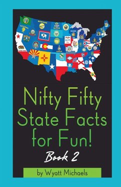 Nifty Fifty State Facts for Fun! Book 2 - Michaels, Wyatt