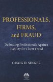 Professionals, Firms and Frauds: Defending Professionals Against Liability for Client Fraud